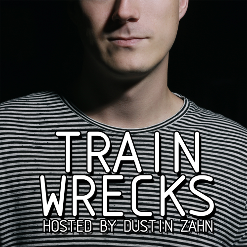 Train Wrecks ft. Dustin Zahn
