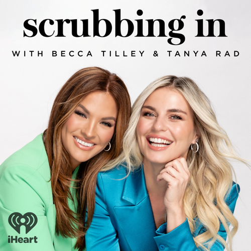 Scrubbing In with Becca Tilley & Tanya Rad