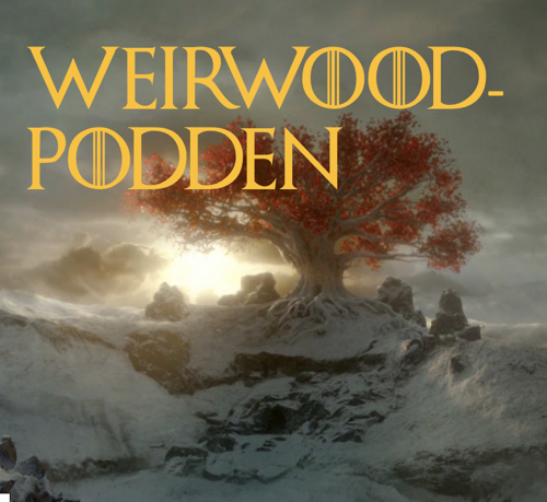 Weirwoodpodden ? en podcast om Game of Thrones