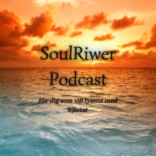 SoulRiwer Podcast - För dig som vill lyssna med hjärtat