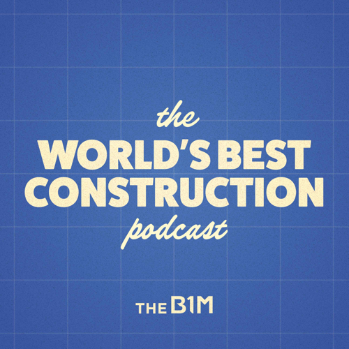The World's Best Construction Podcast
